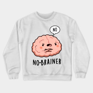 no brainer Crewneck Sweatshirt